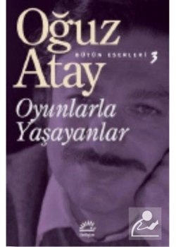 Oyunlarla Yaşayanlar Oğuz Atay-İletişim