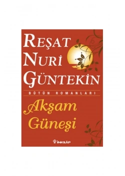 Akşam Güneşi  R.Nuri  Güntekin   İnkilap