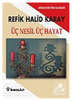 Üç Nesil Üç Hayat   Gençler İçin    R.H.Karay İnkılap