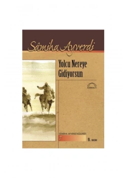 Yolcu Nereye Gidiyorsun. Semiha Ayverdi    Kubbealtı