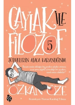 Çaylak İle Filozof 5 Şüphelerin Alacakaranlığında-Özkan Öze Uğurböceği