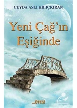 Yeni Çağın Eşiğinde Ceyda Aslı Kılıçkıran Ötesi