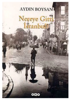 Nereye Gitti İstanbul Aydın Boysan Yapı Kredi Yay.