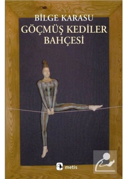 Göçmüş Kediler Bahçesi / Bilge Karasu   Metis Yayın