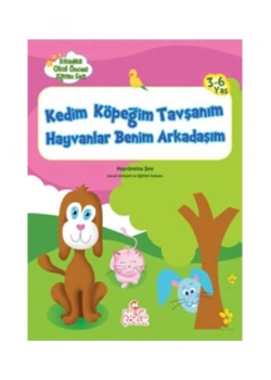 Kedim Köpeğim Tavşanım - 3-6 Yaş Etkinlikli Okul Öncesi Eğit