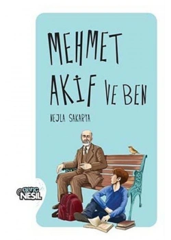Mehmed Akif Ve Ben - Nejla Sakarya - Nesil