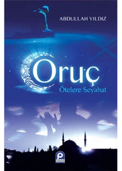 Oruç Ötelere Seyahat / A.Yildiz Pinar Yay.