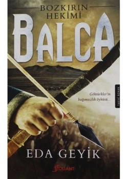 Bozkırın Hekimi Balca Göktürklerin Bağımsızlık Öyküsü Eda Geyik Folıant