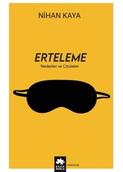 Erteleme Nedenleri Çözümleri Nihan Kaya Eksik Parça