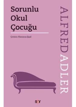 Sorunlu Okul Çocuğu Alfred Adler Say Yayın