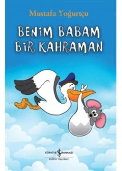 Benim Babam Bir Kahraman  Mustafa Yoğurtçu  İş Bankası