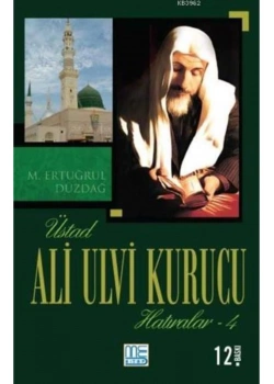 Ali Ulvi Kurucu Hatıralar 4.Cilt  Ertuğrul Düzdağ  Gonca Yayınevi