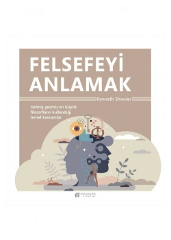 Felsefeyi Anlamak Kenneth Shouler Akılçelen