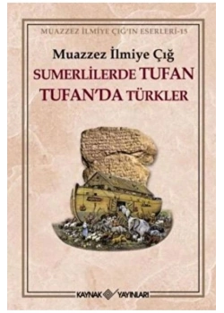Sümerlilerde Tufan Tufanda Türkler   Kaynak