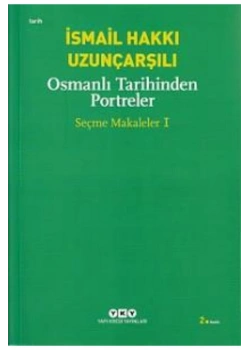 Osmanlı Tarihinden Portreler Seçme Makaleler İ.H. Uzunçarşılı Yapı Kredi