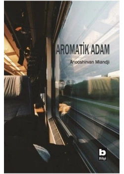 Aromatik Adam  Anooshirvan Miandji  Bilgi Yayın