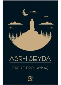 Asrı Seyda  Sadiye Erol Kılıç  Nesil Yayın