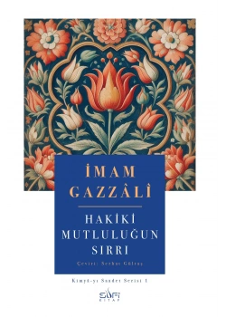 Hakiki Mutluluğun Sırrı İmam Gazali Sufi Kitap