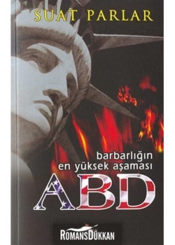 Barbarlığın En Yüksek Aşaması Abd - Suat Parlar - Anka