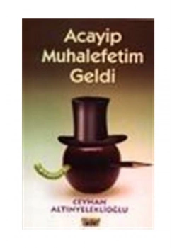 Acayip Muhalefetim Geldi Ceyhan Altınyeleklioğlu   Okumuşadam