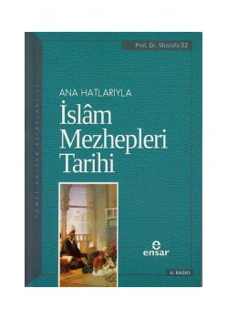 Anahatlarıyla İslam Mezhepleri Tarihi-Mustafa Öz Ensar
