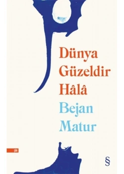 Dünya Güzeldir Hala Bejan Matur Everest Yayın