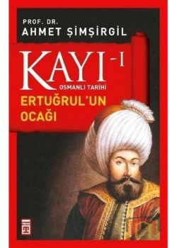 Kayı-1 -  Ertuğrulun Ocağı Ahmet Şimşirgil Timaş