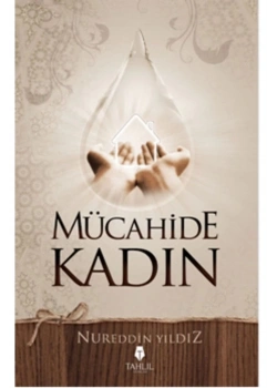 Mücahide Kadın - Nureddin Yıldız   Tahlil