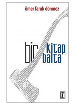 Bir Kitap Bir Balta Ömer Faruk Dönmez İz Yayıncılık