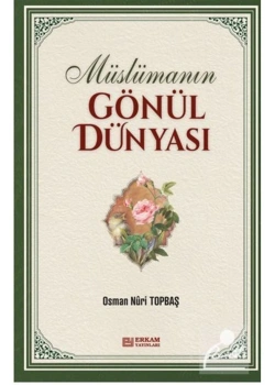 Müslümanın Gönül Dünyası Osman Nuri Topbaş Altınoluk