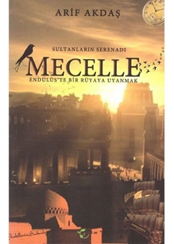 Sultanların Serenadı Mecelle Endülüste Bir Rüyaya Uyanmak Arif Akdaş Fesleğen