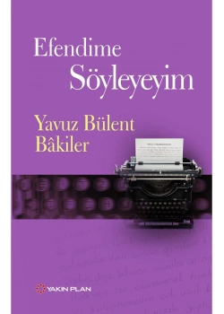 Efendime Söyleyeyim Yavuz Bülent Bakiler Yakın Plan