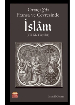 Ortaçağda Fransa Ve Çevresinde İslam İsmail Ceran Nobel
