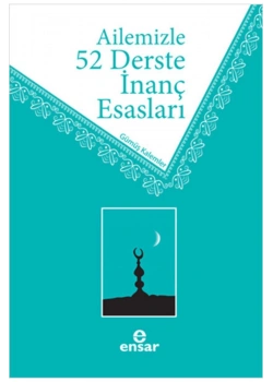 Ailemizle 52 Derste İnanç Esasları - Ensar