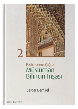 Postmodern Çağda Müslüman Bilincin İnşası-2
