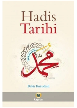 Hadis Tarihi Bekir Kuzudişli Kayıhan