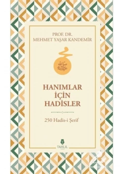 Hanımlar İçin Hadisler 250 Hadisi Şerif Yaşar Kandemir Tahlil Yayın