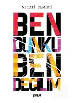 Ben Dünkü Ben Değilim Necati Demirci Pinus