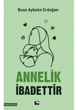 Annelik İbadettir  Buse Aybuke Erdoan  Çınaraltı Yayın