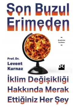 Son Buzul Erimeden İklim Değişikliği Hakkında Merak Ettiğiniz Herşey
