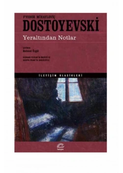 Yeraltından Notlar. Dostoyevski İletişim