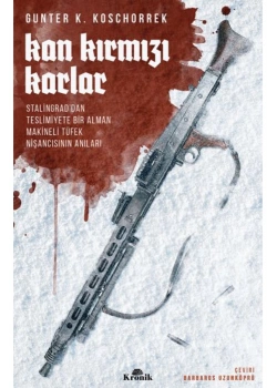 Kan Kırmızı Karlar Bir Alman Makineli Tüfekçisinin Anıları Kronik