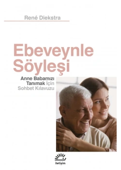 Ebeveynle Söyleşi Anne Babamızı Tanımak İçin Sohbet Kılavuzu Rene Dieksra İletişim