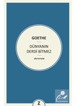 Dünyanın Derdi Bitmez  Goethe  Aylakadam