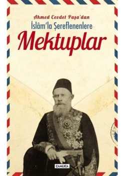 Ahmet Cevdet Paşadan İslamla Şereflenenlere Mektuplar