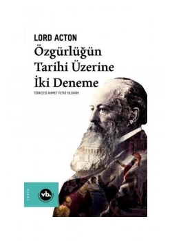 Özgürlüğün Tarihi Üzerine İki Deneme Lord Acton Vakıfbank