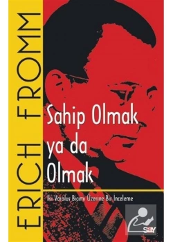 Sahip Olmak Ya Da Olmak. Erıck Fromm Say Yayınları
