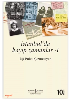 İstanbulda Kayıp Zamanlar Liji Pulcu Çizmeciyan İş Bankası
