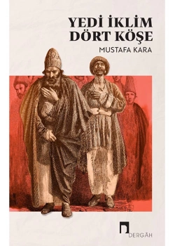 Yedi İklim Dört Köşe  Mustafa Kara  Dergah Yayın