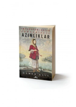 İmparatorluktan Cumhuriyete Azınlıklar Önder Kaya Kronik